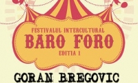 Baro Foro, editia intai: Goran Bregovic, Mahala Rai Banda si Gipsy Casual